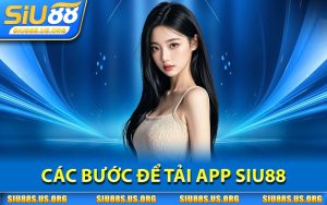 Các Bước Để Tải App SIU88