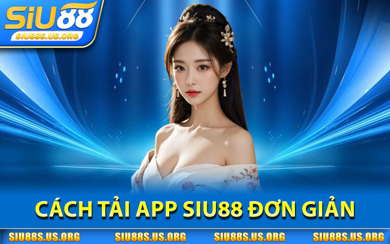 Cách Tải App SIU88 Đơn Giản