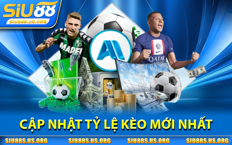 Cập Nhật Tỷ Lệ Kèo Mới Nhất