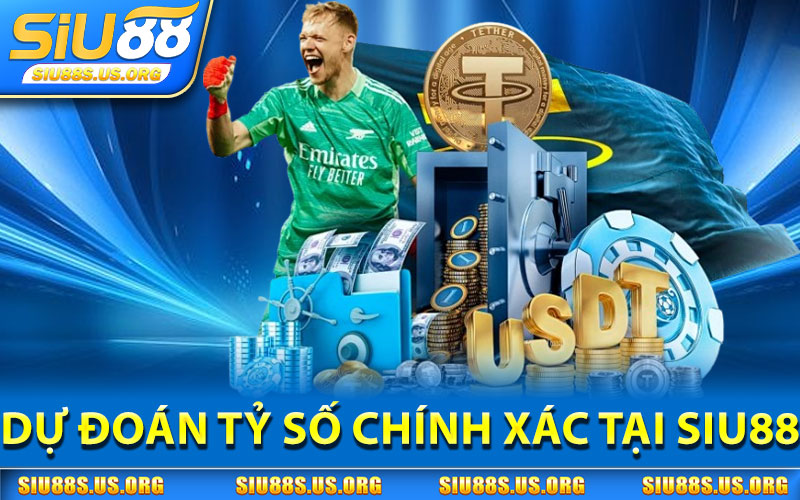 Dự Đoán Tỷ Số Bóng Đá Chính Xác Tại SIU88