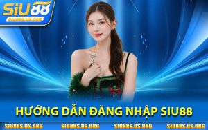 Hướng Dẫn Đăng Nhập SIU88